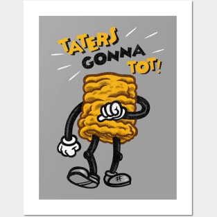 Taters Gonna Tot! Posters and Art